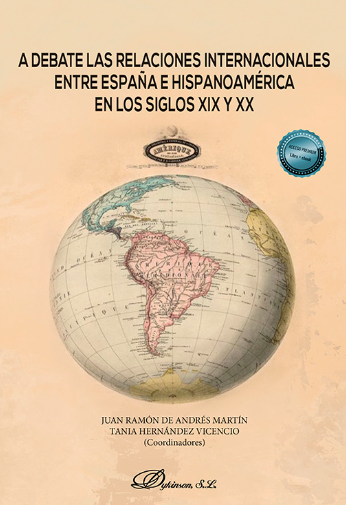 Imagen de portada del libro A debate las relaciones internacionales entre España e Hispanoamérica- en los siglos XIX y XX
