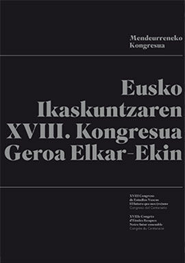 Imagen de portada del libro Eusko Ikaskuntzaren XVIII Kongresua "Geroa Elkar-Ekina"