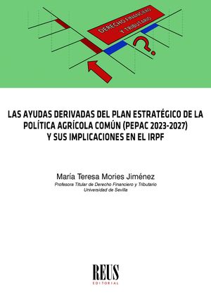 Imagen de portada del libro Las ayudas derivadas del Plan Estratégico de la Política Agrícola Común (PEPAC 2023-2027) y sus implicaciones en el IRPF