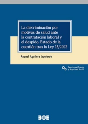 Imagen de portada del libro La discriminación por motivos de salud ante la contratación laboral y el despido